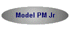Model PM Jr